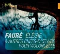 Faure: Elegie & other masterpieces for cello