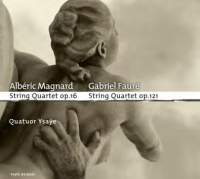 Magnard & Faure: String Quartets