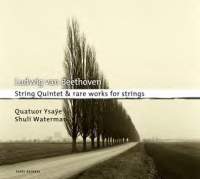 Beethoven: String Quintet and Rare Works for Strings