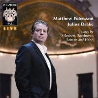 Matthew Polenzani & Julius Drake: Songs by Schubert, Beethoven, Britten & Hahn