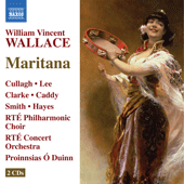 WALLACE, W.V.: Maritana [Opera] (Cullagh, L. Lee, Clarke, Caddy, RTE Philharmonic Choir and Concert Orchestra, Duinn)