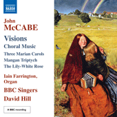 MCCABE, J.: Choral Music (Visions) (BBC Singers, Farrington, Hill)