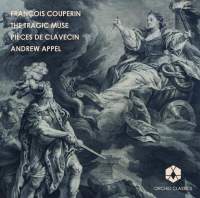 F. Couperin: The Tragic Muse - Pieces de Clavecin Vol. 1