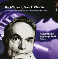 Bach/Busoni/Frank/Chopin-Kerer Edition,  Vol. 1: the Moscow Recital of September 28,  1998