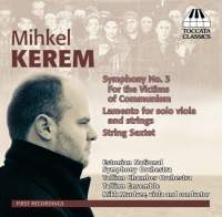 Mihkel Kerem: Symphony No. 3, Lamento & Sextet